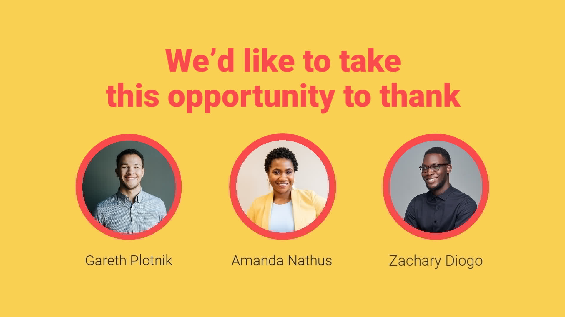 Appreciation message for three individuals, gareth plotnik, amanda nathus, and zachary diogo, featured on a vibrant yellow background.
